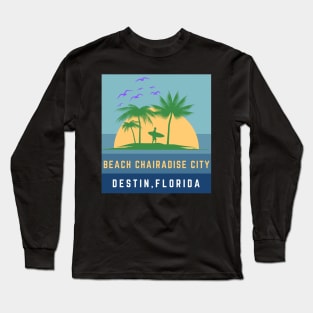 Beach Chairadise City Destin Beach Florida Long Sleeve T-Shirt